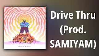 Captain Murphy  Drive Thru Prod SAMIYAM [upl. by Nnilsia]