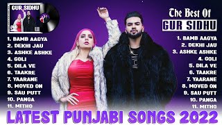 Gur Sidhu All Songs 2022  Gur Sidhu Jukebox  Gur Sidhu Collection Hits  New Punjabi Songs 2022 [upl. by Oina]