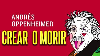 Resumen del Libro Crear o Morir De Andres Oppenheimer audiolibro voz humana [upl. by Ekeiram790]