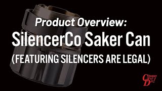 Product Overview SilencerCo Saker Can Featuring Silencers Are Legal [upl. by Hillell]