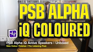 PSB Alpha iQ Bookshelf Speakers – Colours Unboxed The Listening Post  TLPCHC TLPWLG [upl. by Donela]