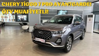 CHERY TİGGO 7 PRO AVANTGARDE ÖTV MUAFİYETLİ FİYAT [upl. by Behl]