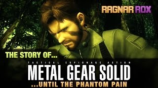 The Story of Metal Gear Solid in 7 Minutes Until MGS V  The Phantom Pain ➣ RagnarRox amp ChaseFace [upl. by Notnert]