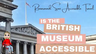 The British Museum is it Accessible Runaround Sue Investigates for you [upl. by Tiffa449]