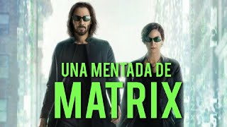 DECEPCIONANTE Matrix 4 Resurrecciones [upl. by Atniuqal]