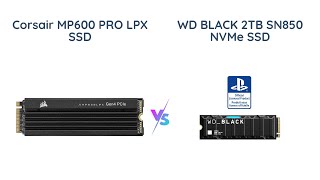 Corsair MP600 PRO LPX vs WD BLACK SN850  PS5 SSD Comparison [upl. by Naaitsirhc]