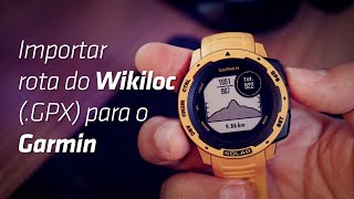 Como importar rotas do Wikiloc GPX para o Garmin Instinc Solar GPS  Tutorial [upl. by Loats]