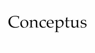 How to Pronounce Conceptus [upl. by Marquet719]