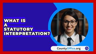 What Is a Statutory Interpretation  CountyOfficeorg [upl. by Akisej]