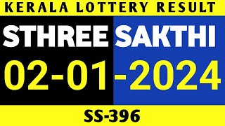 KERALA LOTTERY 02012024 STHREE SAKTHI SS396 RESULT [upl. by Nonnair739]