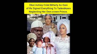 Olori Ashley Crîéd Bitterly As OoniofIfe Signed Everything To Tadenikawo Neglecting Her crown Prince [upl. by Zolner884]