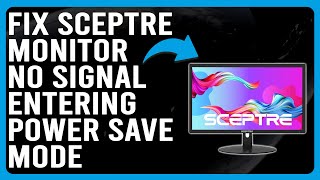 How To Fix Your Sceptre Monitor No Signal Entering Power Save Mode A Comprehensive Guide [upl. by Ahsemak220]