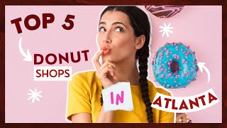 The Best Doughnuts in Atlanta TOP 5 Best Donut Shops in Georgia [upl. by Gavrilla]