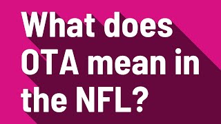 What does OTA mean in the NFL [upl. by Sunda877]