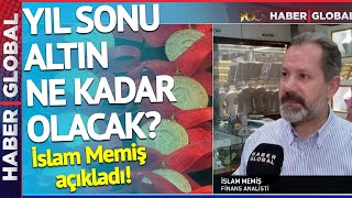 quot2024 Altının Altın Çağı Olacakquot İslam Memiş Gram Altının Yıl Sonu Ne Kadar Olacağını Açıkladı [upl. by Nirehs]