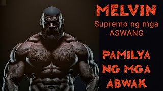 PAMILYA NG MGA ABWAK  MELVIN ANG SUPREMO NG MGA ASWANG [upl. by Adierf]