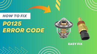 How to Fix P0125 Code  Engine Coolant Temperature Issue  StepbyStep GuideFourWheelsEmpire [upl. by Ttevy122]
