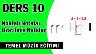 Noktalı Notalar Uzatılmış Notalar  Temel Müzik Eğitimi  10 [upl. by Cerallua]