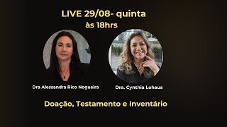 Doação Testamento e Inventário  Live com a Dra Cynthia Lohaus [upl. by Marvella493]