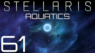 Stellaris  Aquatics  Episode 61 [upl. by Ronna]