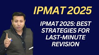 IPMAT 2025 Best Strategies for LastMinute Revision IPMAT2025  IIMIndore  iimrohtak [upl. by Aekerly]