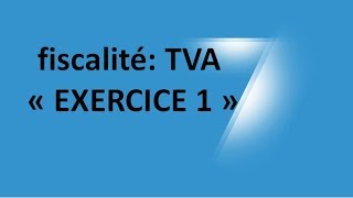 EP 11 fiscalité la taxe sur la valeur ajoutée EXERCICE 1 16 [upl. by Ayhtin]