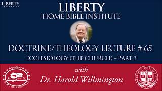 Doctrine of the Church Ecclesiology part 3  Liberty Home Bible Institute  HL Willmington [upl. by Kerwinn]