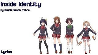 Black Raison dêtre  INSIDE IDENTITY Chuunibyou demo Koi ga Shitai ED  Lyrics [upl. by Einobe]