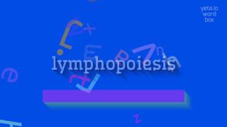 How to say quotlymphopoiesisquot High Quality Voices [upl. by Shrier60]