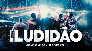 Grupo Menos é Mais  Iludidão  Ao Vivo em Campina Grande [upl. by Sadye]