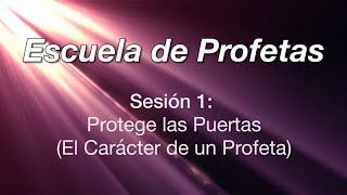 Escuela de Profetas  Sesión 1 El Carácter de un Profeta [upl. by Leshia221]