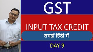 Input Tax Credit in GST  DAY 9 [upl. by Cathi126]