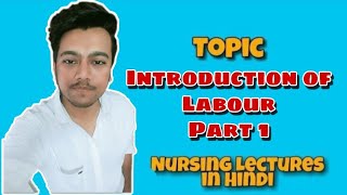 Normal Labour  Introduction  Fetus in Utero  True vs False Labour Nursing Lecture in Hindi pt1 [upl. by Saxe]