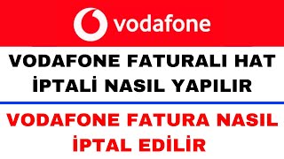 Vodafone Fatura İptal Etmek İstiyorum  Vodafone Faturalı Hat Nasıl İptal Edilir [upl. by Ettezzus600]