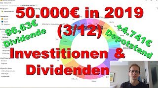 50000€ in 2019 312  März Investitionen Dividenden amp Performance  9663€ Dividende [upl. by Nerej802]