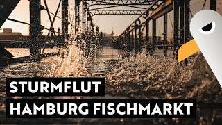 Sturmflut in Hamburg  Der Fischmarkt steht unter Wasser [upl. by Nnep]