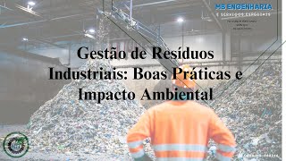 Gestão de Resíduos Industriais Boas Práticas e Impacto Ambiental [upl. by Enahsed]