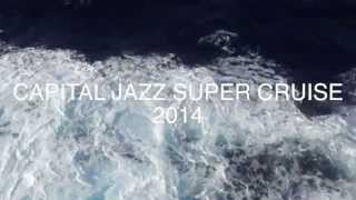 Capital Jazz SuperCruise 2014 Highlights [upl. by Yael]