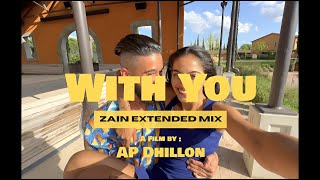 AP Dhillon  With You Zain Extended Mix [upl. by Livi]