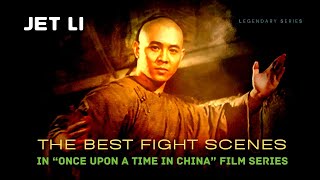 JET LI  The Best Fight Scenes in quotOnce Upon A Time in Chinaquot Film Series [upl. by Notsnarc563]