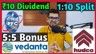 HUDCO  PFC  Vedanta Ltd • Stocks Declared High Dividend Bonus amp Split With Ex Dates [upl. by Jeanna]