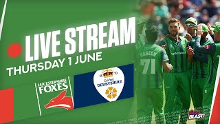 LIVE  Leicestershire Foxes vs Derbyshire Falcons  T20 Vitality Blast [upl. by Levey]