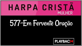 Em Fervente OraçãoHarpa Cristã577 Playback Para MulherSem Intervalos [upl. by Uolyram]