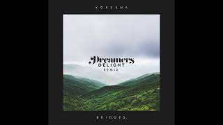 Koresma  Bridges Dreamers Delight Remix [upl. by Natanhoj]