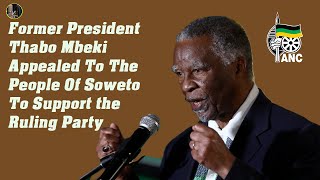 Former President Thabo Mbeki Appealed To The People Of Soweto To Support The Ruling Party [upl. by Leiria12]