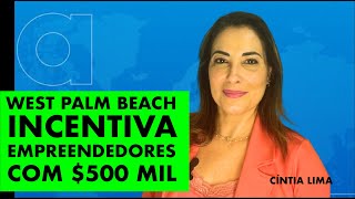 West Palm Beach incentiva empreendedores com 500 mil [upl. by Omsoc497]