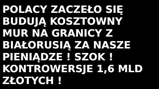 Polska mur na granicy z Białorusią za gigantyczne pieniądze  komentarz [upl. by Elpmet]