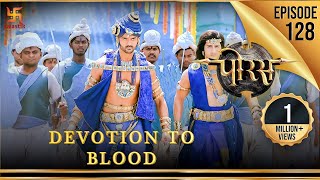 Porus  Episode 128  Devotion to Blood  रक्त की निष्ठा  पोरस  Swastik Productions [upl. by Trebled44]