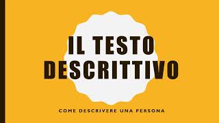 TESTO DESCRITTIVO  Come descrivere una persona [upl. by Hinkle]