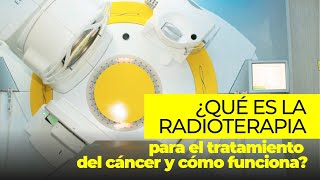 ¿Qué es la radioterapia para el tratamiento del cáncer y cómo funciona [upl. by Barbabas]